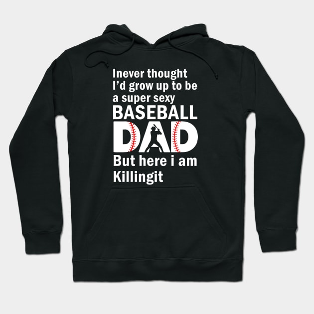 A super sexy baseball dad, but here I'm Father's Day Hoodie by sarabuild